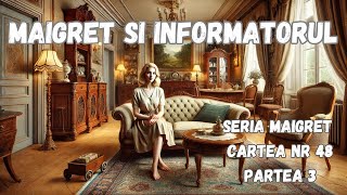 Maigret si informatorul Partea 3 FINAL Seria Maigret Cartea nr 48 audiobook in limba romana [upl. by Irrep]