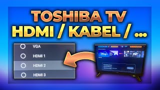 Toshiba Fernseher auf HDMI umstellen Antenne Satellit Kabel  TV Tutorial [upl. by Trudie]