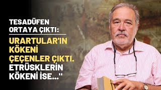 Tesadüfen Ortaya Çıktı Urartuların Kökeni Çeçenler Çıktı Etrüsklerin Kökeni İse [upl. by Charo]