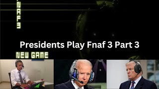 Presidents play Fnaf 3 Part 3 [upl. by Comstock]