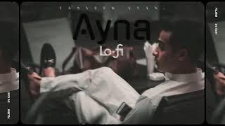 Aynaa  LofiVersion  Tanveer Evan [upl. by Ayekam]