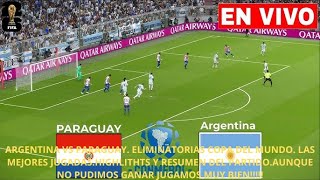 ARGENTINA VS PARAGUAY ELIMINATORIAS COPA DEL MUNDO LAS MEJORES JUGADAS HIGHLITHTS Y RESUMEN [upl. by Zerimar]