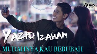 Yazid Izaham  Mudahnya Kau Berubah Official Music Video with Lyric [upl. by Sitof]