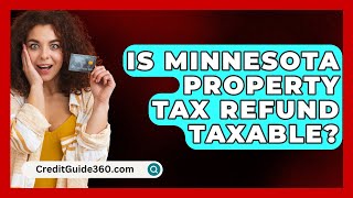 Is Minnesota Property Tax Refund Taxable  CreditGuide360com [upl. by Annerahs]