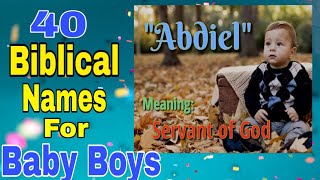 40 BIBLICAL NAMES FOR BABY BOYS WITH MEANINGS [upl. by Chrotoem]