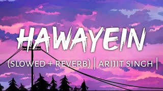 Hawayein slowed  reverb  arijit singh [upl. by Noelc]