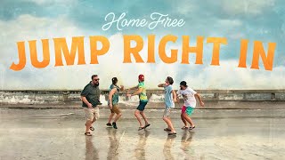 Home Free  Jump Right In Home Frees Version [upl. by Ynetruoc]