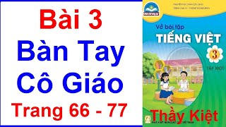 Vở Bài Tập Tiếng Việt Lớp 3 Chân Trời Sáng Tạo Bài 3  Bàn Tay Cô Giáo  Trang 66  70  Tập 1 [upl. by Neil626]