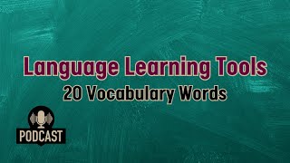 Podcast 20 Clear Vocabulary Words for Talking About Language Learning Tools [upl. by Elyk]