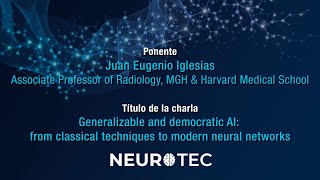 NEUROTEC Lecture Series Juan Eugenio Iglesias quotGeneralizable and democratic AIquot [upl. by Dnomra]