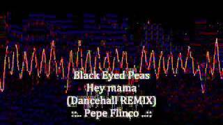 Black Eyed Peas  Hey mama  Dancehall REMIX [upl. by Garlinda]