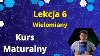 Lekcja 6 Wielomiany  Kurs Maturalny Matematyka [upl. by Manuel899]