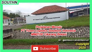 Perjalanan Menuju PT Yusen Logistics Solutions Indonesia MM2100 Cikarang Bekasi [upl. by Trevethick855]