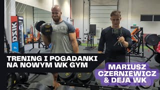 Trening i pogadanki na nowym WK gym  Mariusz Czerniewicz Deja WK [upl. by Neely]