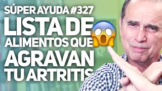 SÚPER AYUDA 327 Lista de Alimentos Que Agravan Tu Artritis [upl. by Rashidi]