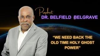 Prophet Dr Belfield Belgrave  We Need Back The Old Time Holy Ghost Power [upl. by Alegnave]