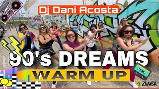 90s DREAMS WARM UP  Dj Dani Acosta  ZUMBA  By ZIN JOEL [upl. by Jo Ann]