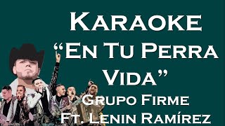 Karaoke  En Tu Perra Vida  Grupo Firme ft Lenin Ramírez [upl. by Analli]