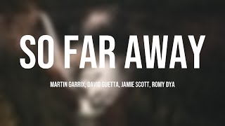 So Far Away  Martin Garrix David Guetta Jamie Scott Romy Dya Lyric Song 💣 [upl. by Fae947]