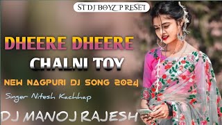 Dheere Dheere Chalni Toy  New Nagpuri Dj Remix Song 2024  Ft Nitesh Kachhap  Sadri Dj Song 2024 [upl. by Guria]