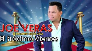 Joe Veras  El Próximo Viernes [upl. by Odnumde]