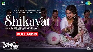 Gangubai Kathiawadi  Shikayat  Sanjay Leela Bhansali Alia Bhatt Huma Q Archana Gore Full Audio [upl. by Kovacev]