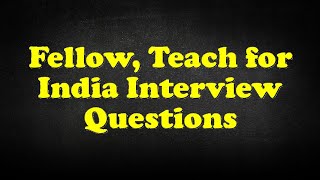 Fellow Teach for India Interview Questions [upl. by Bertrand737]