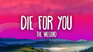 The Weeknd  DIE FOR YOU Lyrics [upl. by Marcelia]