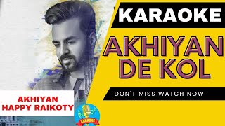 AKHIAN  Happy Raikoti ft  Navpreet Banga  GoldBoy  Karaoke  Lyrics Karaoke Lover [upl. by Danyette656]