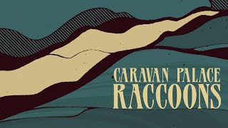 Caravan Palace  Raccoons Official Audio [upl. by Bergeron586]