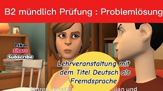 Teil 3 Problemlösung – Ideen für die Lehrveranstaltung „Deutsch als Fremdsprache“ telc B2 Übung [upl. by Ecneps]