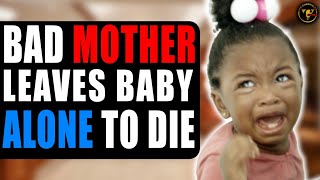 Wicked Mother Leaves Baby Alone To Die Watch What Happens Next [upl. by Allekram441]