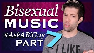 BISEXUAL MUSIC  AskABiGuy Part 7 [upl. by Annelg826]