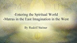 Entering the Spiritual World by Rudolf Steiner [upl. by Nostets297]