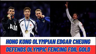 Hong Kong Olympian quotEdgar Cheungquot Defends Olympic Fencing Foil Gold  Paris 2024 Olympics [upl. by Eadahc]