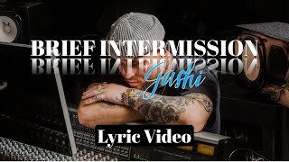 Brief Intermission  GASHI Lyric Video [upl. by Kirstin]