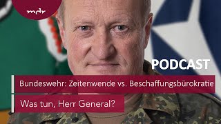 212 Bundeswehr Zeitenwende vs Beschaffungsbürokratie  Podcast Was tun Herr General  MDR [upl. by Silber]