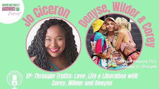 Throuple Truths Love Life amp Liberation with Corey Wilder and Denyse [upl. by Accebber]