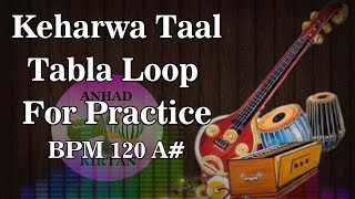 Keharwa Taal Tabla Loop For Practice  BPM 120 A [upl. by Anelra]