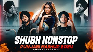 Shubh Nonstop Punjabi Mashup 2024  Ft Sonam Bajwa  Sidhu Moose wala  Nonstop Jukebox  SHUBH [upl. by Nomyaw]