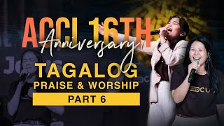 Tagalog Praise and Worship  ACCI 16th Anniversary PART 6 [upl. by Langan]