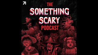 320 Ghosts of War Part IV  The Something Scary Podcast  Snarled [upl. by Elreath573]