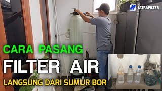 CARA Pasang FILTER AIR Langsung Dari Pompa SUMUR BOR [upl. by Aleira699]