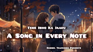 quotTere Ishq Ka Jaadu  A Song in Every Notequot [upl. by Gretna107]