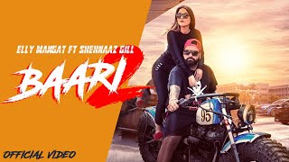 BAARI 2  FULL VIDEO  ELLY MANGAT amp SHEHNAZ GILL  LATEST SONG PUNJABI 2023 [upl. by Claman451]