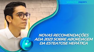 Novas recomendações ADA 2023 sobre abordagem da esteatose hepática [upl. by Yeleek]