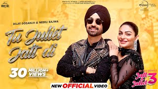 Tu Juliet Jatt Di  Diljit Dosanjh  Neeru Bajwa  Jatt amp Juliet 3  Latest Punjabi Songs 2024 [upl. by Aneetsirk]