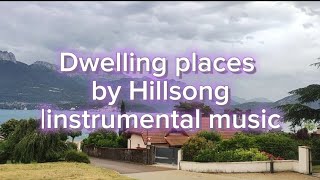 worshipmeditationpianoinstrumental Dwelling places by Hillsong [upl. by Asetal]