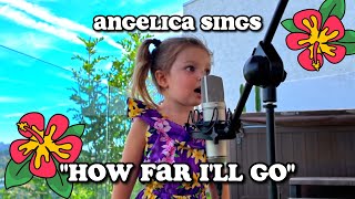 3YearOld Angelica Sings quotHow Far Ill Goquot  Popular Song from Moana by Disney amp Alessia Cara [upl. by Lebasile]