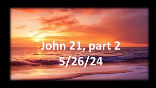 5 26 24 Sunday School Gospel of John John 21 part 2 Bruce Edwards [upl. by Elvis]